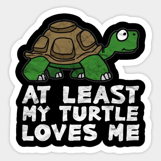 At Least My Turtle Loves Me Sticker by AlphaDistributors